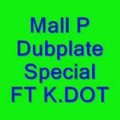 Dubplate Special Mall P ft K Dot