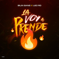 La Voy A Prende - Bilin Gang, Leo RD