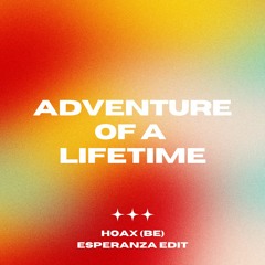 Coldplay - Adventure Of A Lifetime [Hoax (BE) 'Esperanza' Edit]