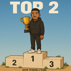 Top 2 (prod. DrakeGo x 1nish)
