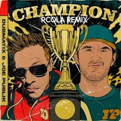 Champion feat. Joe Publik Dubmatix (RCola Remix)