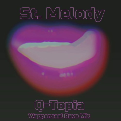St. Melody - Q-Topia (Kommissar Keller's Wappensaal Rave Mix) FREE DOWNLOAD