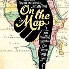 READ EPUB ✓ On the Map: A Mind-Expanding Exploration of the Way the World Looks (ALA