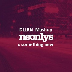 Ukendt Kunstner vs Axwell Λ Ingrosso - Something Neonlys (DLLRN Mashup)