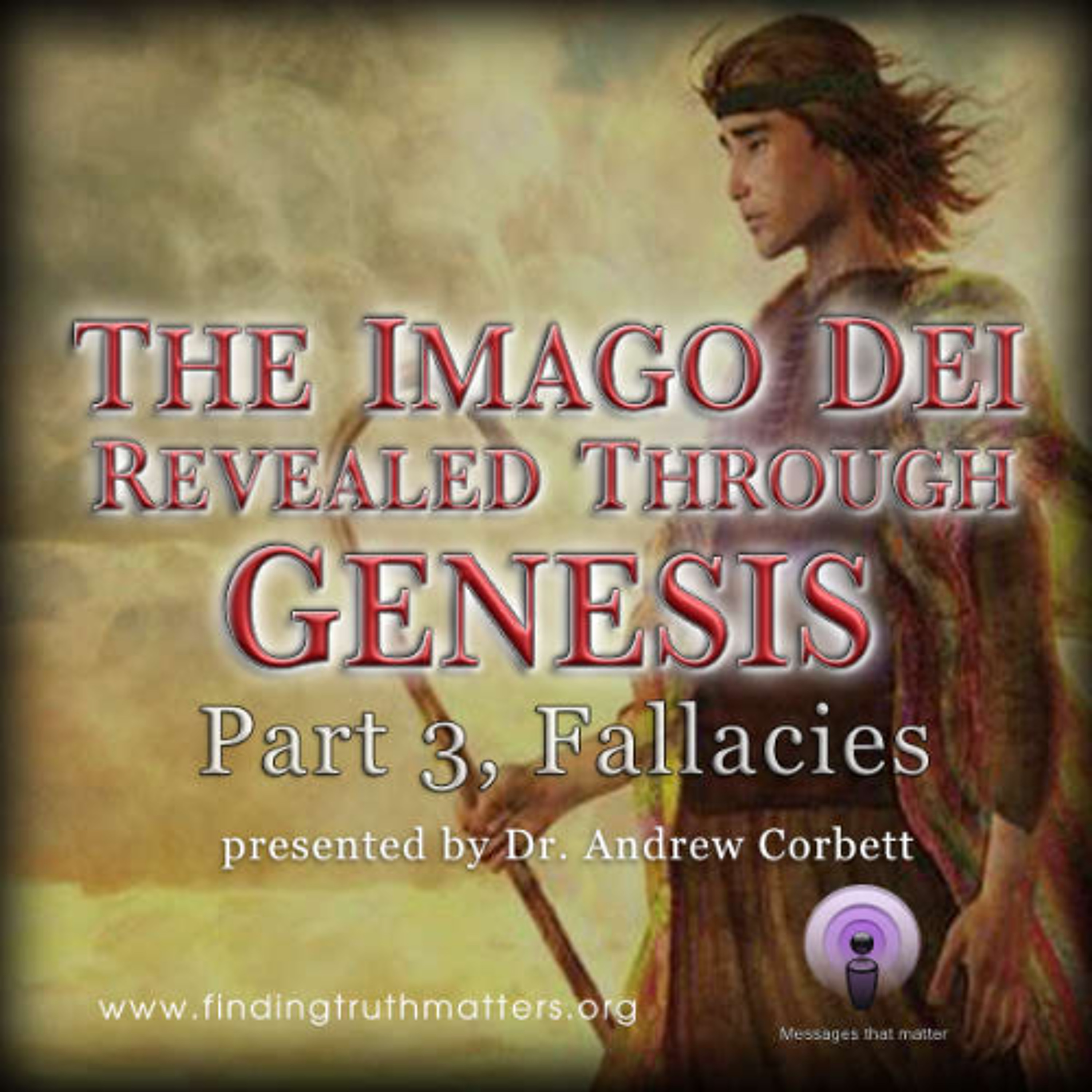 The Imago Dei Revealed Through The Book of Genesis, Part 3 - Fallacies episode artwork