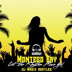 Montego Bay - Let The Rhythm Move Ya (Dj Magix Bootleg)
