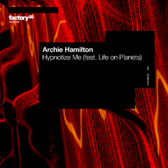 Archie Hamilton, Life on Planets - Hypnotize Me