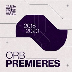 Orb Premieres (2018-2020)