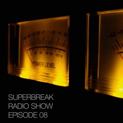 Superbreak Radio Show Episode 08