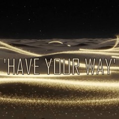 Have Your Way