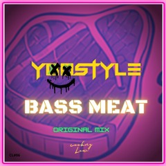 Yoostyle - Bass Meat ( Original Mix)