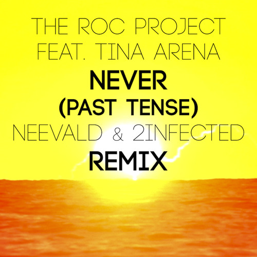 The Roc Project Feat. Tina Arena - Never [Past Tense] (neeVald & 2infected Extended Remix)