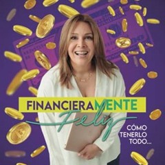 GET EPUB 📂 FinancieraMENTE Feliz: Cómo tenerlo todo... (Spanish Edition) by  Mary Lo