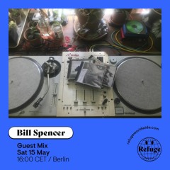 Bill Spencer - Refuge Worldwide Guest Mix