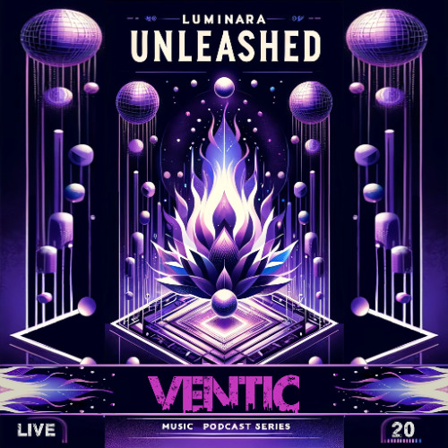Ventic @ Luminara Unleashed [Ep20]