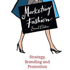 GET KINDLE 💖 Marketing Fashion, Second edition: Strategy, Branding and Promotion by