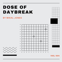 [MM EXCLUSIVE] Dose Of Daybreak Volume 4 (Mix By Mikal Jones)