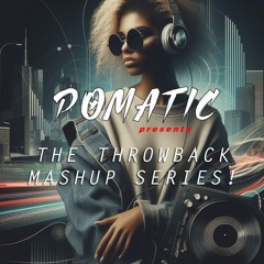 POMATIC presents: The Throwback Mashup Series!
