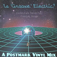 Is 'Groove' Electric? [All-Vinyl Mix] Electro Funk, Dance Pop, Freestyle, Boogie