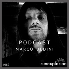 Sunexplosion Podcast #69 - Marco Bedini (Melodic Techno, Progressive House DJ Mix)