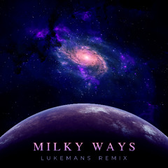 Bossfight - Milky Ways (LukeMans Remix)
