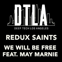 Redux Saints - We Will Be Free Feat. May Marnie [Deep Tech Los Angeles]