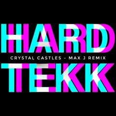 Crystal castles - [MAX J TEKKE REMIX]
