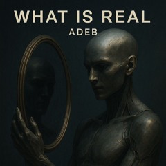 “What is real..