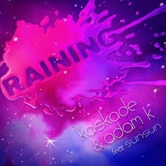Kaskade & Adam K Ft. Sunsun - Raining (Tooltime Remix)