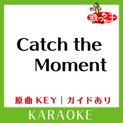 Catch the Moment (カラオケ)[原曲歌手: LiSA]