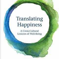 [FREE] KINDLE 💑 Translating Happiness: A Cross-Cultural Lexicon of Well-Being by  Ti