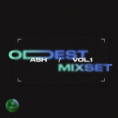 ODDEST MIX VOL.1 : ASH