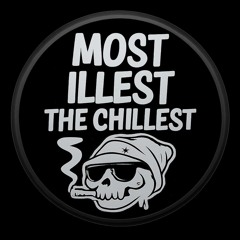 Most Illest, the Chillest