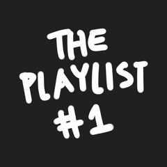THE PLAYLIST #1