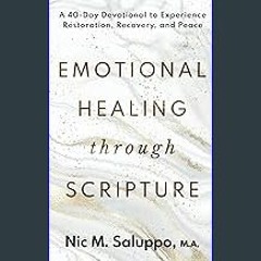 [PDF] eBOOK Read 📖 Emotional Healing Through Scripture: A 40-Day Devotional to Experience Restorat