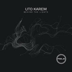 Uto Karem - Behind The Lights (Original Mix)