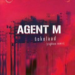 Agent M - Šokolaad (Righten Remix)