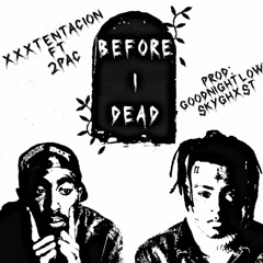 xxxtentacion ft 2pac - Before I dead (Prod. SkyGhxst & GoodNightLow)