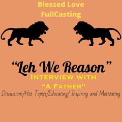 "Leh We Reason" Int.1 (A Father)