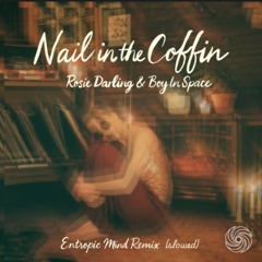 Rosie Darling & Boy In Space - Nail In The Coffin (Entropic Mind Remix)_slowed