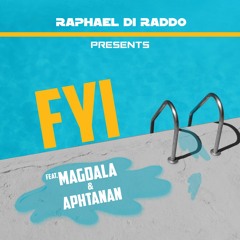 Raphael Di Raddo - FYI  Feat. Magdala & Aphtanan