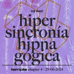 Hipersincronia Hipnagogica @ temple chptr. 4 - 29/6/2024