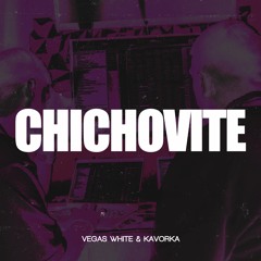 Chichovite - Vegas White & Kavorka (Techno)