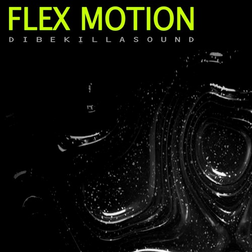 FLEX MOTION _DibeKillaSound [Original]  ►►► OUT NOW !!!