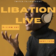 Libation Live with Ian Friday 9-15-24