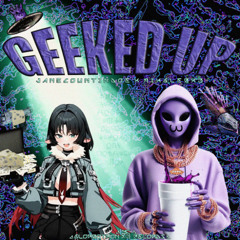 janecountindoe - GEEKED UP (prod. MIKGLEBX3)