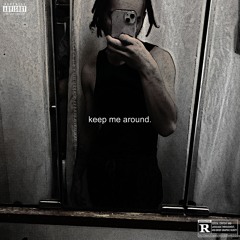 Keep Me Around (PROD. YUNGMEXICSNBIH)