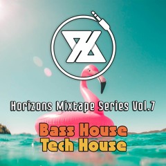 Horizons Mixtape Series Vol.7 | Tech House & Bass House