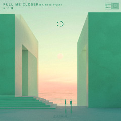 Zaber - pull me closer (ft. Myke Tyler)