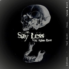 Say Less [feat. Adam Banx] [prod. Luuknijkmp]